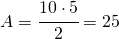 A=\cfrac{10\cdot 5}{2}=25