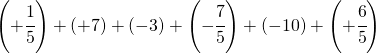 \left ( +\cfrac{1}{5} \right )+\left ( +7 \right )+\left (-3  \right )+\left ( -\cfrac{7}{5} \right )+\left (-10  \right )+\left ( +\cfrac{6}{5} \right )