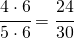 \cfrac{4 \cdot 6}{5 \cdot 6}=\cfrac{24}{30}