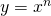 y=x^{n}