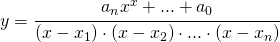 y=\cfrac{a_{n}x^{x}+...+a_{0}}{(x-x_{1})\cdot (x-x_{2})\cdot ...\cdot (x-x_{n})}