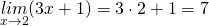 \underset{x\rightarrow 2}{lim}(3x+1)=3 \cdot 2+1=7