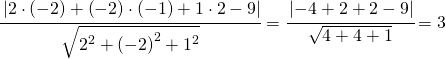 \cfrac{\left | 2\cdot \left (-2  \right )+ \left (-2  \right )\cdot\left ( -1  \right )+1\cdot 2-9 \right |}{\sqrt{2^{2}+\left ( -2 \right )^{2}+1^{2}}}=\cfrac{\left | -4+2+2-9 \right |}{\sqrt{4+4+1}}=3