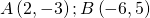 A\left (2,-3 \right );B\left ( -6,5 \right )