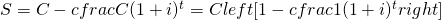 S=C-cfrac{C}{(1+i)^{t}}=Cleft[1-cfrac{1}{(1+i)^{t}}right]