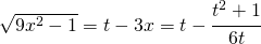 \sqrt{9x^{2}-1}=t-3x=t-\cfrac{t^2+1}{6t}