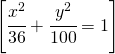 \left [\cfrac{x^2}{36}+\cfrac{y^2}{100}=1  \right ]