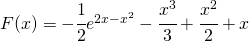 F(x)=-\cfrac{1}{2}e^{2x-x^2}-\cfrac{x^3}{3}+\cfrac{x^2}{2}+x