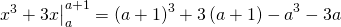 \begin{equation*} \left.\begin{matrix} x^{3}+3x\end{matrix}\right|_{a}^{a+1}=\left ( a+1 \right )^{3}+3\left ( a+1 \right )-a^{3}-3a \end{equation*}