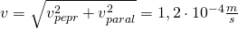 v=\sqrt{v_{pepr}^{2}+v_{paral}^{2}}=1,2\cdot 10^{-4}\frac{m}{s}