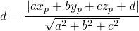 d=\cfrac{\left | ax_{p}+by_{p}+cz_{p}+d \right |}{\sqrt{a^{2}+b^{2}+c^{2}}}