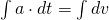 \int a\cdot dt=\int dv
