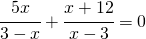 \cfrac{5x}{3-x}+\cfrac{x+12}{x-3}=0