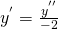 y^{'}=\frac{y^{''}}{-2}