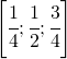 \left [ \cfrac{1}{4};\cfrac{1}{2};\cfrac{3}{4} \right ]