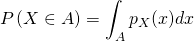 \begin{equation*} P\left ( X\in A \right )=\int_{A}p_{X}(x)dx \end{equation*}