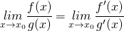 \begin{equation*} \underset{x\rightarrow x_{0}}{lim}\cfrac{f(x)}{g(x)}=\underset{x\rightarrow x_{0}}{lim}\cfrac{f'(x)}{g'(x)} \end{equation*}