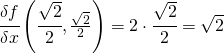 \cfrac{\delta f}{\delta x}\left ( \cfrac{\sqrt{2}}{2},\frac{\sqrt{2}}{2} \right )=2\cdot \cfrac{\sqrt{2}}{2}=\sqrt{2}
