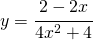 y=\cfrac{2-2x}{4x^{2}+4}