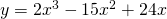 y=2x^{3}-15x^{2}+24x