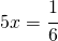 5x=\cfrac{1}{6}