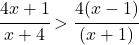 \cfrac{4x+1}{x+4}> \cfrac{4(x-1)}{(x+1)} 