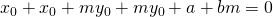 x_{0}+x_{0}+my_{0}+my_{0}+a+bm=0