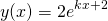 \begin{equation*} y(x)=2e^{kx+2} \end{equation*}