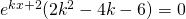 e^{kx+2}(2k^{2}-4k-6)=0