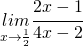 \underset{x\rightarrow\frac{1}{2}}{lim}\cfrac{2x-1}{4x-2}