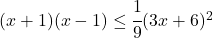 (x+1)(x-1) \leq \cfrac{1}{9}(3x+6)^2 