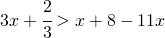 3x+\cfrac{2}{3}>x+8-11x