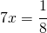 7x=\cfrac{1}{8}