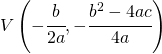  V\left ( -\cfrac{b}{2a},-\cfrac{b^2-4ac}{4a} \right )