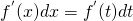 f^{'}(x)dx=f^{'}(t)dt