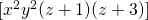 [x^2y^2(z + 1)(z + 3)]