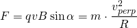 F=qvB\sin \alpha =m\cdot \cfrac{v_{perp}^{2}}{R}