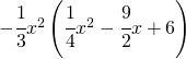 -\cfrac{1}{3}x^{2}\left ( \cfrac{1}{4}x^{2}-\cfrac{9}{2}x+6 \right )