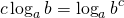 \begin{equation*} c\log _{a}b=\log _{a}b^{c} \end{equation*}