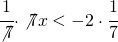 \cfrac{1}{\not{7}}\cdot \not{7}x<-2\cdot \cfrac{1}{7}