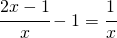 \cfrac{2x-1}{x}-1=\cfrac{1}{x}