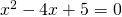 x^{2}-4x+5=0