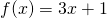 f(x)=3x+1