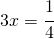 3x=\cfrac{1}{4}