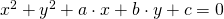 x^{2}+y^{2}+a\cdot x+b\cdot y+c=0