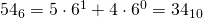 54_{6}=5\cdot 6^{1}+4\cdot 6^{0}=34_{10}