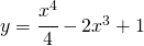 y=\cfrac{x^{4}}{4}-2x^{3}+1