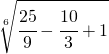 \sqrt[6]{\cfrac{25}{9}-\cfrac{10}{3}+1}