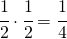 \cfrac{1}{2} \cdot \cfrac{1}{2}=\cfrac{1}{4}