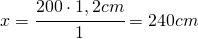 x=\cfrac{200\cdot 1,2 cm}{1}=240cm